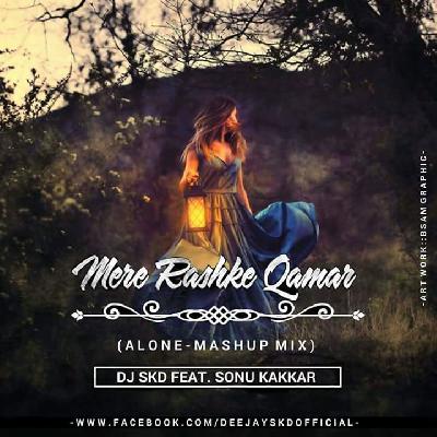 Mere Rashke Qamaar (Alone Mashup Mix) - DJ SKD